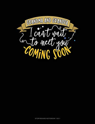 Grandma And Grandpa I Can't Wait To Meet You - Coming Soon!: Storyboard Notebook 1.85:1