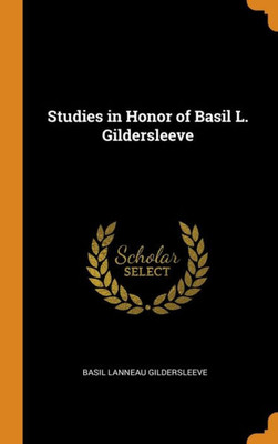 Studies In Honor Of Basil L. Gildersleeve