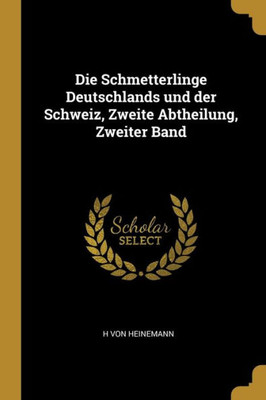 Die Schmetterlinge Deutschlands Und Der Schweiz, Zweite Abtheilung, Zweiter Band (German Edition)