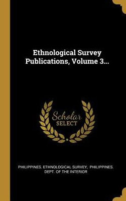 Ethnological Survey Publications, Volume 3... (Spanish Edition)
