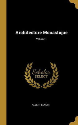 Architecture Monastique; Volume 1 (French Edition)