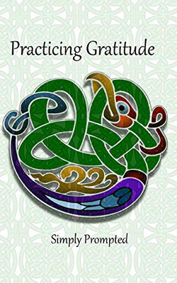 Practicing Gratitude--Simply Prompted: CelticBird