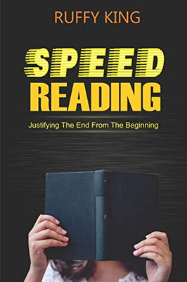 Speed Reading: Justifying The End From The Beginning