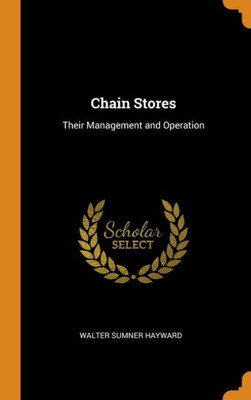 Chain Stores: Their Management And Operation
