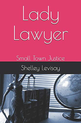 Lady Lawyer: Small Town Justice (Lindsey Jones Series)