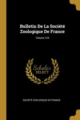 Bulletin De La Société Zoologique De France; Volume 124 (French Edition)
