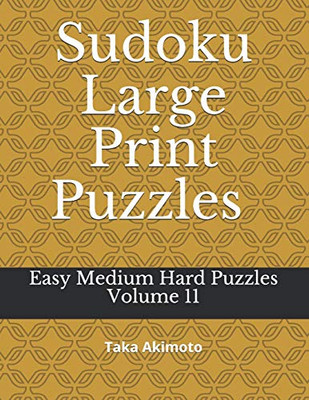 Sudoku Large Print Puzzles Volume 11: Easy Medium Hard Puzzles (Large Print Puzzle Books for Kids And Adults)