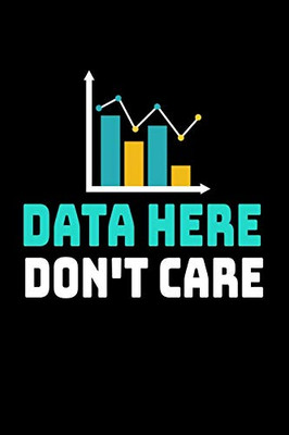 Data Here Don't Care: Dot Grid Page Notebook Gift For Computer Data Science Related People.