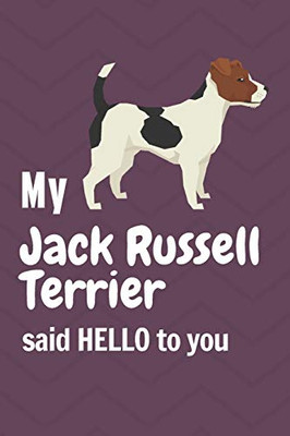 My Jack Russell Terrier said HELLO to you: For Jack Russell Terrier Dog Fans