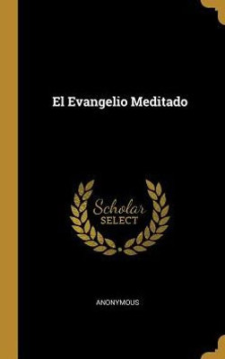 El Evangelio Meditado (Spanish Edition)