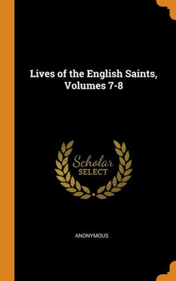 Lives Of The English Saints, Volumes 7-8