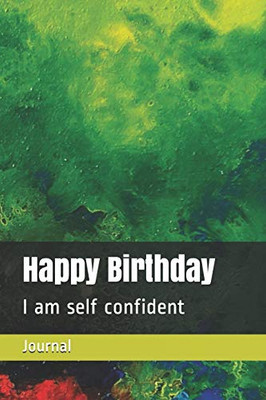 Happy Birthday: I am self confident