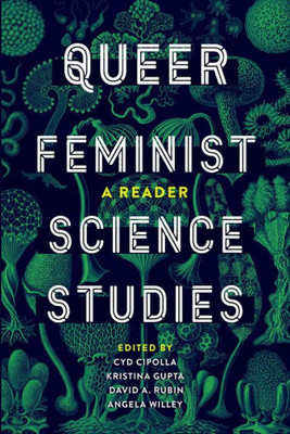 Queer Feminist Science Studies: A Reader (Feminist Technosciences)