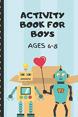 Activity Book For Boys Ages 6-8: Kids Fun Filled prompted notebook | Homeschooling | Road Trip Activity | Gift For Kids | Birthday | Summer Camp | Mazes | Dot To Dot | Word Search