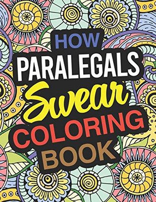 How Paralegals Swear Coloring Book: Paralegal Coloring Book