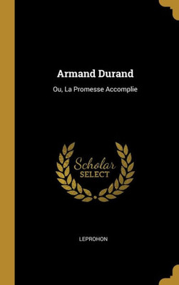 Armand Durand: Ou, La Promesse Accomplie (French Edition)