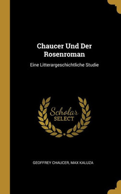 Chaucer Und Der Rosenroman: Eine Litterargeschichtliche Studie (German Edition)