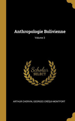 Anthropologie Bolivienne; Volume 3 (French Edition)