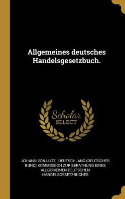 Allgemeines Deutsches Handelsgesetzbuch. (German Edition)