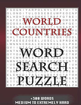 WORLD COUNTRIES WORD SEARCH PUZZLE +300 WORDS Medium To Extremetrly Hard: AND MANY MORE OTHER TOPICS, With Solutions, 8x11' 80 Pages, All Ages : Kids ... Word Search Puzzles, Seniors And Adults. - 9781650172248