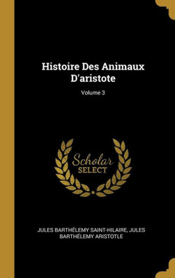Histoire Des Animaux D'Aristote; Volume 3 (French Edition)