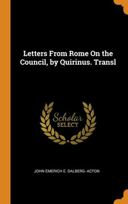 Letters From Rome On The Council, By Quirinus. Transl