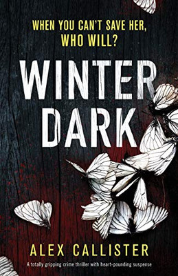 Winter Dark: A totally gripping crime thriller with heart-pounding suspense (The Winter Series)