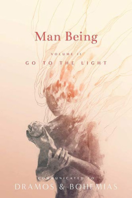 Man Being Volume 2: Go to the Light