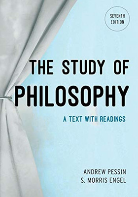 The Study of Philosophy: A Text with Readings, Seventh Edition