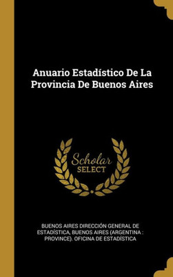 Anuario Estadístico De La Provincia De Buenos Aires (Spanish Edition)