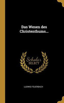 Das Wesen Des Christenthums... (German Edition)
