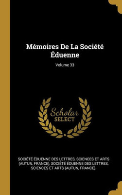 Mémoires De La Société Éduenne; Volume 33 (French Edition)