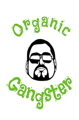 Organic Gangster: Vegan Recipe Cookbook For Vegetarians, Raw Food Enthusiast, Vegan Athletes and People Who Love Plant-Based Eating.