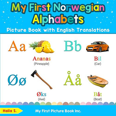 My First Norwegian Alphabets Picture Book with English Translations: Bilingual Early Learning & Easy Teaching Norwegian Books for Kids (Teach & Learn Basic Norwegian words for Children)