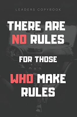 there are no rules for those who make rules: leaders copybook