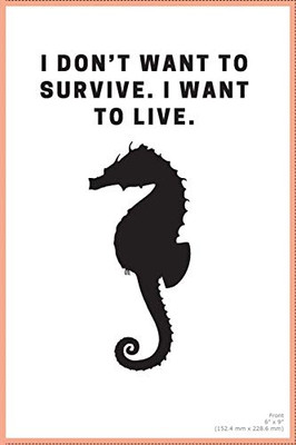 notebook:I don’t want to survive. I want to live.