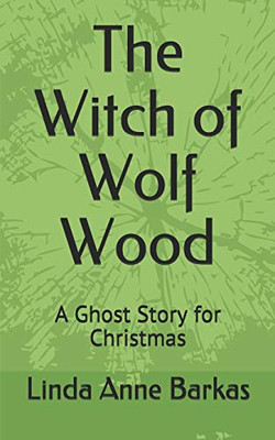 The Witch of Wolf Wood: A Ghost Story for Christmas