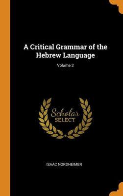 A Critical Grammar Of The Hebrew Language; Volume 2