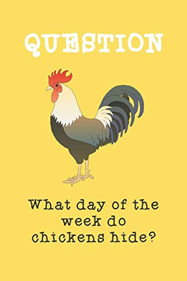 What day of the week do chicken hide?