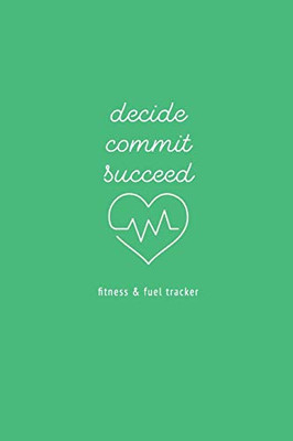 Decide Commit Succeed: Fitness and Fuel Tracker