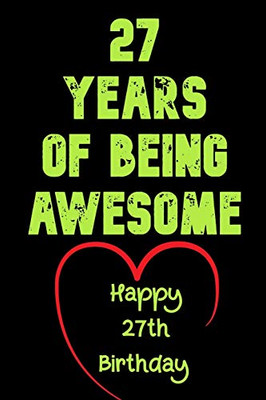 27 Years Of Being Awesome Happy 27th Birthday: 27 Years Old Gift for Boys & Girls