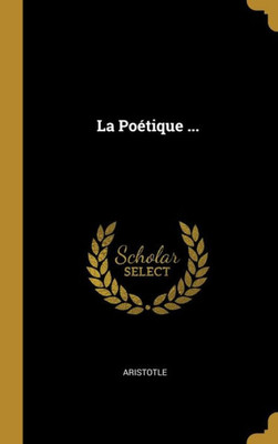 La Poétique ... (French Edition)