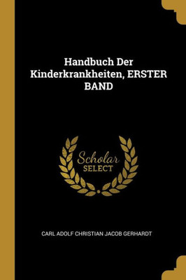 Handbuch Der Kinderkrankheiten, Erster Band (German Edition)