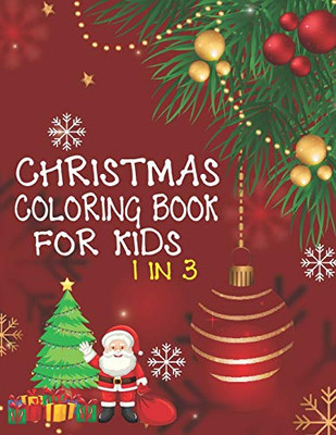 Christmas Coloring Book For Kids 1 In 3: A Fun Kid Workbook Game For Learning, Coloring, Dot To Dot, Mazes, Word Search and Crossword
