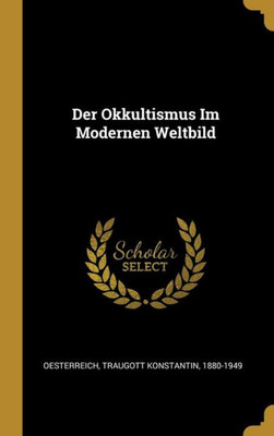 Der Okkultismus Im Modernen Weltbild (German Edition)