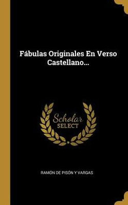 Fábulas Originales En Verso Castellano... (Spanish Edition)