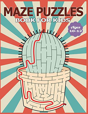 Maze Puzzles Book for Kids Ages 10-12: The Brain Game Mazes Puzzle Activity workbook for Kids with Solution Page.