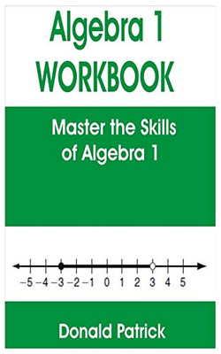 ALGEBRA 1 WORKBOOK: Master the Skills of Algebra 1