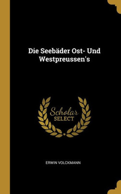 Die Seebäder Ost- Und Westpreussen'S (German Edition)