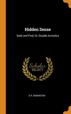 Hidden Sense: Seek And Find, Or, Double Acrostics
